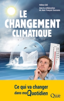 Image for LE CHANGEMENT CLIMATIQUE  CE QUI VA CHANGER DANS MON QUOTIDIEN [electronic resource]. 