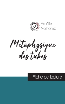 Image for Metaphysique des tubes de Amelie Nothomb (fiche de lecture et analyse complete de l'oeuvre)