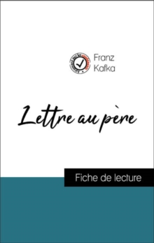 Image for Analyse de l'A uvre : Lettre au pere (resume et fiche de lecture plebiscites par les enseignants sur fichedelecture.fr)