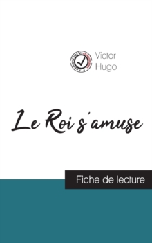 Image for Le Roi s'amuse de Victor Hugo (fiche de lecture et analyse complete de l'oeuvre)