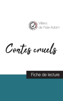 Image for Contes cruels de Villiers de L'Isle-Adam (fiche de lecture et analyse complete de l'oeuvre)