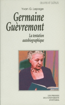 Image for Germaine Guevremont: La tentation autobiographique