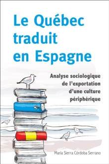 Image for Le Quebec traduit en Espagne: Analyse sociologique de l'exportation d'une culture peripherique