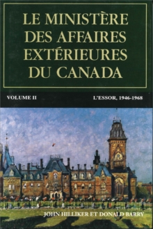 Image for Le ministere des Affaires exterieures du Canada: Volume II : L'essor, 19468