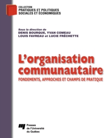 Image for Organisation Communautaire: Fondements, Approches Et Champs De Pratique