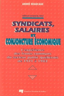 Image for Syndicats, Salaires Et Conjoncture Economique: L'experience Des Fronts Communs Du Secteur Public Quebecois De 1971 a 1983