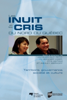 Image for Les Inuit Et Les Cris Du Nord Du Quebec: Territoire, Gouvernance, Societe Et Culture