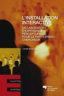 Image for L'installation Interactive: Un Laboratoire D'experiences Perceptuelles Pour Le Participant-Chercheur