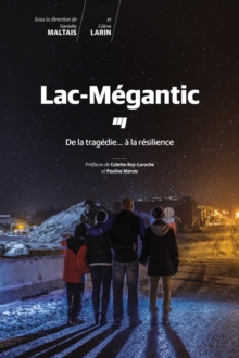 Image for Lac-Megantic: De La Tragedie... A La Resilience