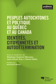 Image for Peuples Autochtones Et Politique Au Quebec Et Au Canada: Identites, Citoyennetes Et Autodetermination