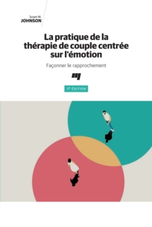 Image for La pratique de la therapie de couple centree sur l'emotion, 3e edition: Faconner le rapprochement