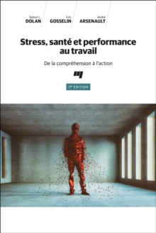 Image for Stress, Sante Et Performance Au Travail, 2E Edition: De La Comprehension a L'action