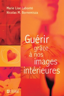 Image for Guerir Grace a Nos Images Interieures