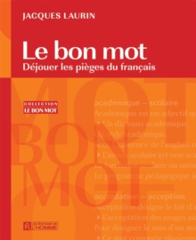 Image for Le Bon Mot: Dejouer Les Pieges Du Francais