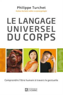 Image for Le Langage Universel Du Corps: Comprendre L'etre Humain a Travers La Gestuelle