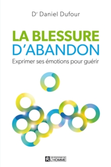Image for La Blessure D'abandon: Exprimer Ses Emotions Pour Guerir