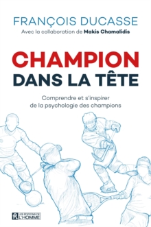 Image for Champion Dans La Tete: Comprendre Et S'inspirer De La Psychologie Des Champions