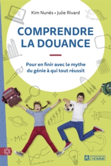 Image for Comprendre La Douance: Pour En Finir Avec Le Mythe Du Genie a Qui Tout Reussit