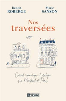 Image for Nos Traversees: Carnet Romantique Et Pratique Sur Montreal Et Paris