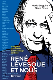 Image for Rene Levesque Et Nous: 50 Regards Sur L'homme Et Son Heritage Politique