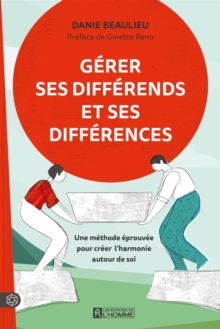 Image for Gerer Ses Differends Et Ses Differences: Une Methode Eprouvee Pour Creer L'harmonie Autour De Soi