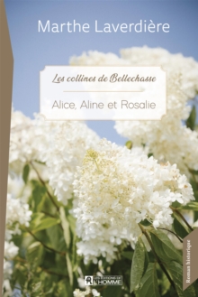 Image for Alice, Aline Et Rosalie: Les Collines De Bellechasse