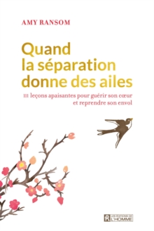 Image for Quand La Separation Donne Des Ailes: 111 Lecons Apaisantes Pour Guerir Son Coeur Et Reprendre Son Envol