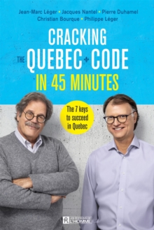 Image for Cracking the Quebec Code in 45 Minutes: The 7 Keys to Succeed in Quebec