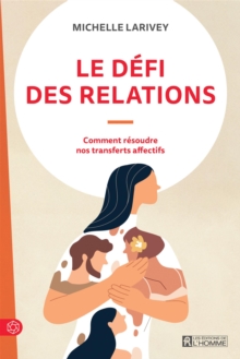 Image for Le defi des relations: Comment resoudre nos transferts affectifs