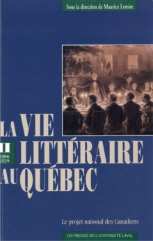 Image for Vie litteraire au Quebec vol 2 (1802-1839): Le projet national des Canadiens