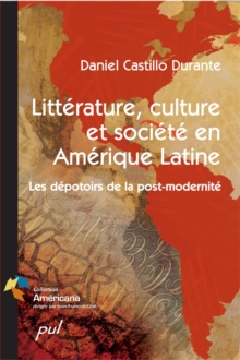 Image for Litterature, culture et societe en Amerique latine. Les depotoirs de la post-modernite: Les depotoirs de la post-modernite