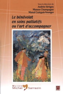 Image for Le Benevolat En Soins Palliatifs Ou L'art D'accompagner.