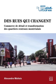 Image for Des Rues Qui Changent: Commerce De Detail Et Transformation Des Quartiers Centraux Montrealais