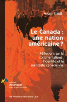 Image for Le Canada une nation americaine? Reflexions sur le continentalisme, l'identite eet la mentalite canadienne: Reflexions sur le continentalisme, l'identite eet la mentalite canadienne