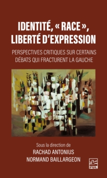 Image for Identite, Race Liberte D'expression: Perspectives Critiques Sur Certains Debats Qui Fracturent La Gauche