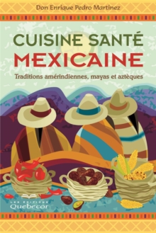 Image for Cuisine sante mexicaine: Traditions amerindiennes, mayas et azteques