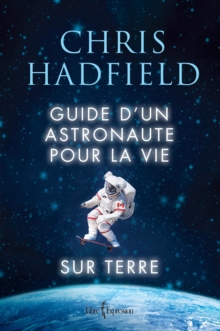 Image for Guide d'un astronaute pour la vie sur Terre