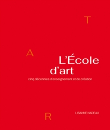 Image for L'Ecole d'art : Cinq decennies d'enseignement et de creation: Cinq decennies d'enseignement et de creation
