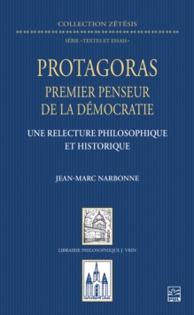 Image for Protagoras, premier penseur de la democratie : Une relecture philosophique et historique: Une relecture philosophique et historique