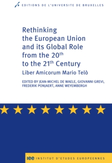 Image for Rethinking the European Union and its global role from the 20th to the 21st Century: Liber Amicorum Mario Telo