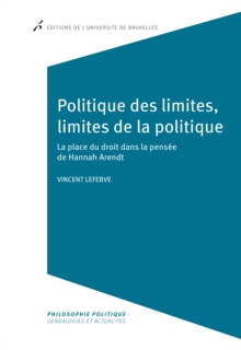 Image for Politique des limites, limites de la politique: La place du droit dans la pensee de Hannah Arendt