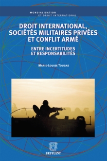 Image for Droit International, Societes Militaires Privees Et Conflit Arme: Entre Incertitudes Et Responsabilites