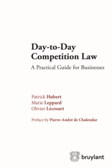Image for Day-to-Day Competition Law: A Pratical Guide for Businesses