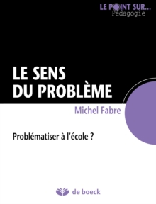Image for Le Sens Du Probleme: Problematiser a L'ecole ?