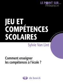 Image for Jeu Et Competences Scolaires: Comment Enseigner Les Competences a L'ecole ?