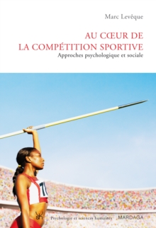 Image for Au coeur de la competition sportive: Approches psychologique et sociale