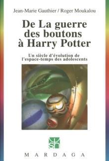 Image for De La guerre des boutons a Harry Potter: Un siecle d'evolution de l'espace-temps des adolescents