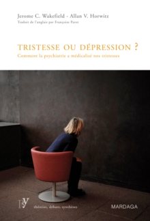 Image for Tristesse ou depression ?: Comment la psychiatrie a medicalise nos tristesses