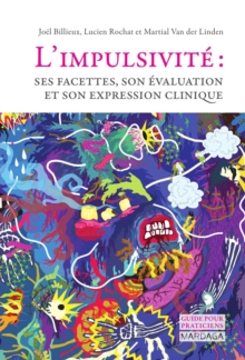Image for L'impulsivite: Ses facettes, son evaluation et son expression clinique