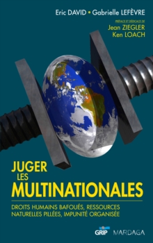 Image for Juger les multinationales: Droits humains bafoues, ressources naturelles pillees, impunite organisee